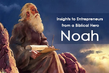 Insights to Entrepreneurs  from a Biblical Hero Noah